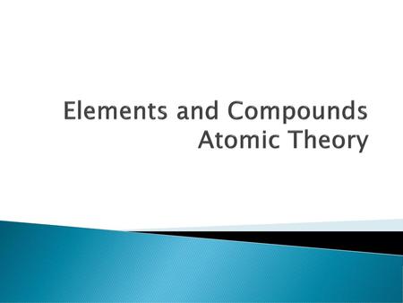 Elements and Compounds Atomic Theory