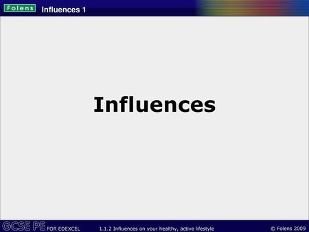 Influences 1 Influences.