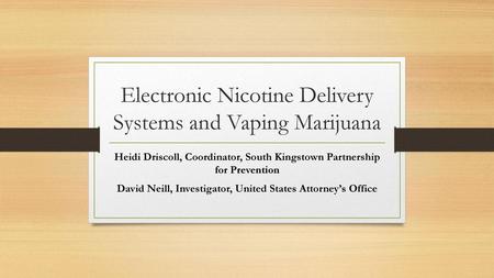 Electronic Nicotine Delivery Systems and Vaping Marijuana