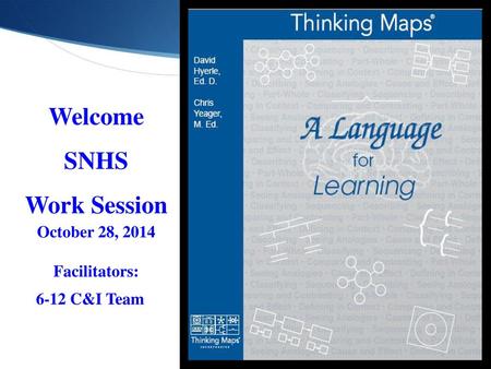Welcome SNHS Work Session October 28, 2014 Facilitators:
