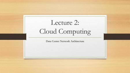Lecture 2: Cloud Computing