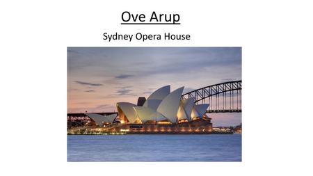 Ove Arup Sydney Opera House.