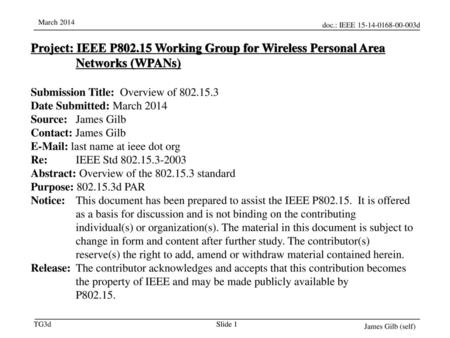 2018/4/18 2018/4/18 Project: IEEE P802.15 Working Group for Wireless Personal Area Networks (WPANs) Submission Title: Overview of 802.15.3 Date Submitted: