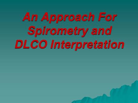An Approach For Spirometry and DLCO Interpretation
