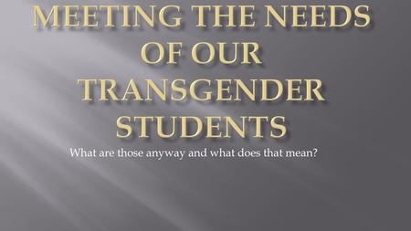 Meeting the Needs of Our Transgender Students