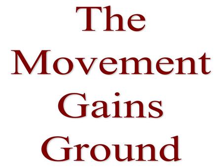 The Movement Gains Ground.