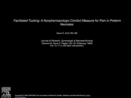 Facilitated Tucking: A Nonpharmacologic Comfort Measure for Pain in Preterm Neonates  Karen E. Corff, RN, MS  Journal of Obstetric, Gynecologic & Neonatal.