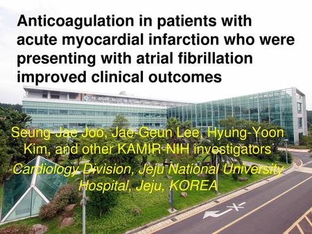 Cardiology Division, Jeju National University Hospital, Jeju, KOREA