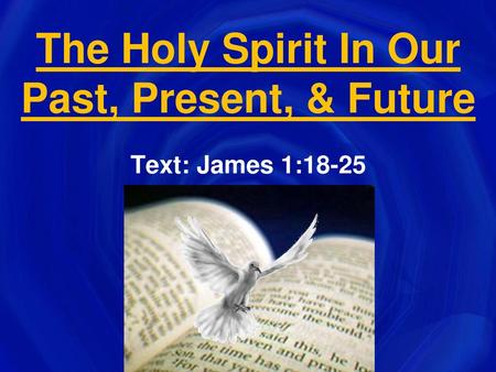 The Holy Spirit In Our Past, Present, & Future