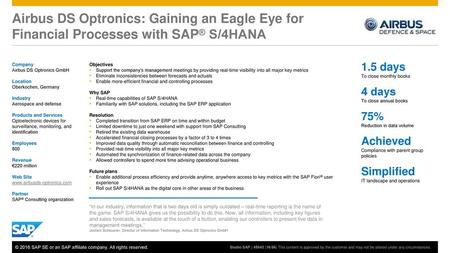 Airbus DS Optronics: Gaining an Eagle Eye for Financial Processes with SAP® S/4HANA​ Company Airbus DS Optronics GmbH​ Location Oberkochen, Germany​