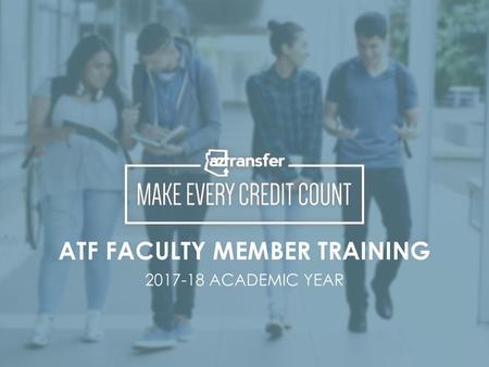 ATF FACULTY MEMBER TRAINING ACADEMIC YEAR