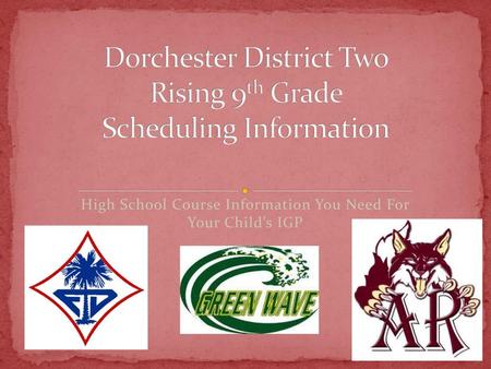 Dorchester District Two Rising 9th Grade Scheduling Information