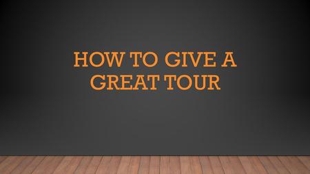 How to give a great tour.