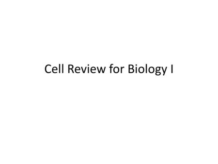 Cell Review for Biology I