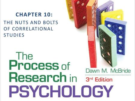Chapter 10: The Nuts and Bolts of correlational studies.
