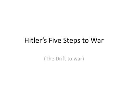 Hitler’s Five Steps to War