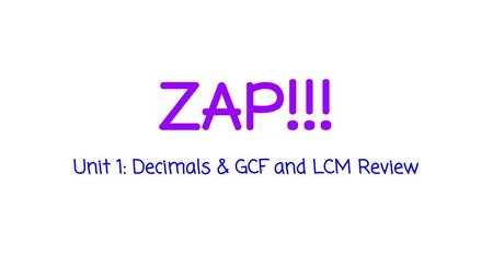 Unit 1: Decimals & GCF and LCM Review
