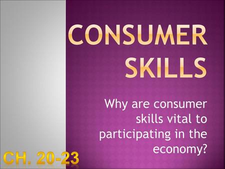Why are consumer skills vital to participating in the economy?