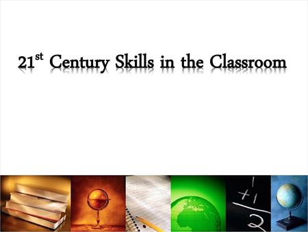 21st Century Skills in the Classroom