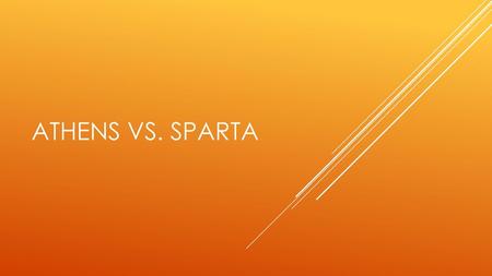 Athens Vs. Sparta.
