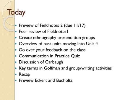 Today Preview of Fieldnotes 2 (due 11/17) Peer review of Fieldnotes1