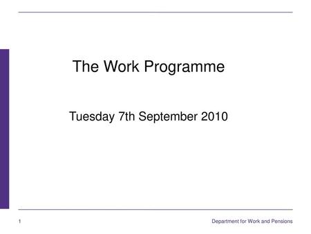 The Work Programme Tuesday 7th September 2010