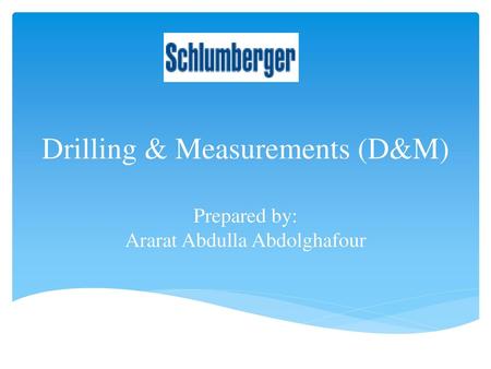 Drilling & Measurements (D&M)