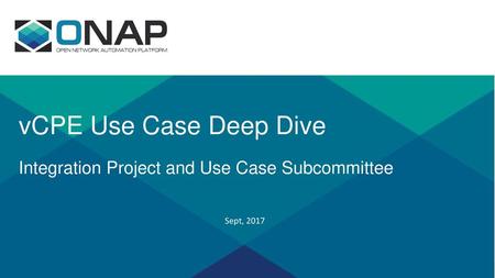 vCPE Use Case Deep Dive Integration Project and Use Case Subcommittee