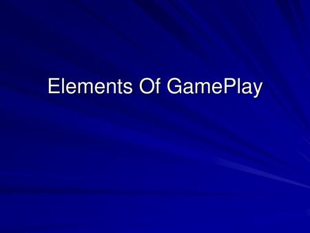 Elements Of GamePlay.