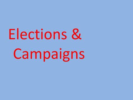 Elections & Campaigns.