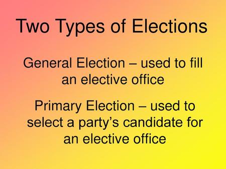 General Election – used to fill an elective office