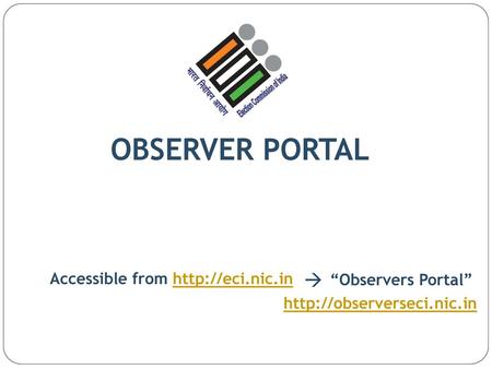 OBSERVER PORTAL  Accessible from  “Observers Portal”
