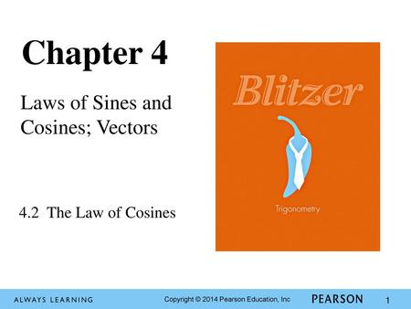 Chapter 4 Laws of Sines and Cosines; Vectors 4.2 The Law of Cosines 1