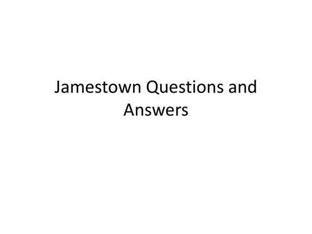 Jamestown Questions and Answers