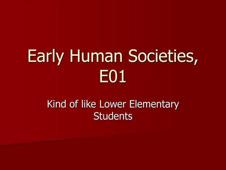 Early Human Societies, E01