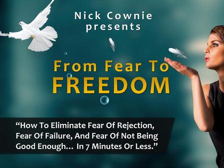 From Fear To FREEDOM Nick Cownie presents