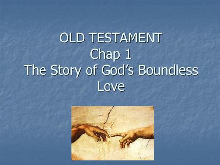OLD TESTAMENT Chap 1 The Story of God’s Boundless Love