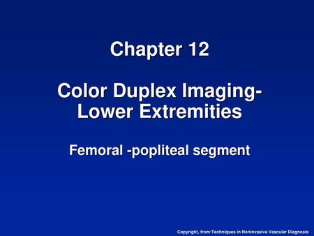 Color Duplex Imaging Goals: Adjunct to physiologic testing