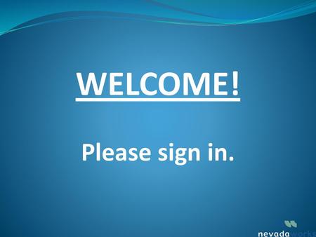 WELCOME! Please sign in..