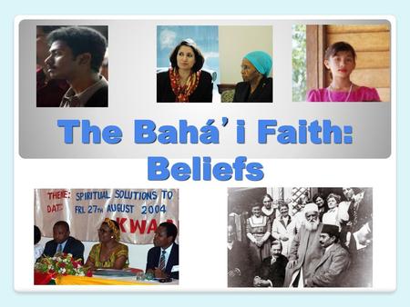 The Bahá’i Faith: Beliefs