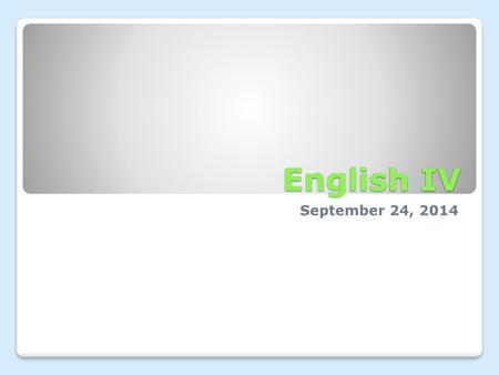 English IV September 24, 2014.