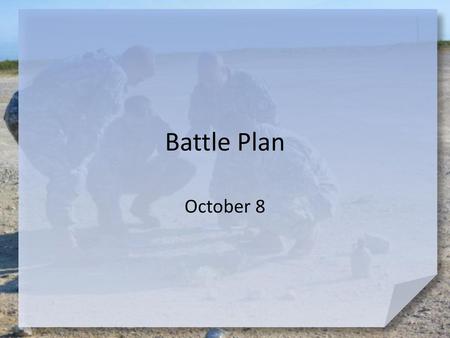 Battle Plan October 8.