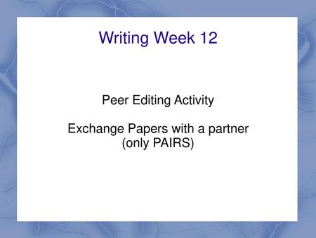Peer Editing Activity Exchange Papers with a partner (only PAIRS)
