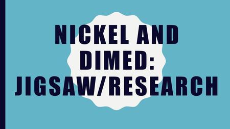 Nickel and Dimed: Jigsaw/research
