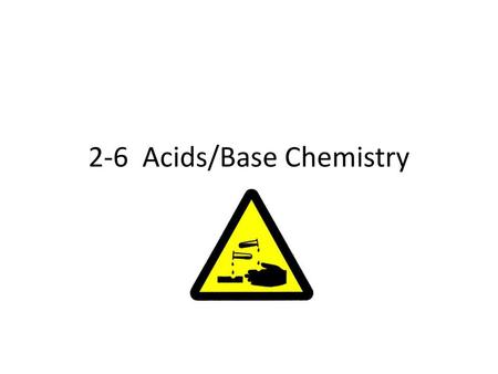 2-6 Acids/Base Chemistry