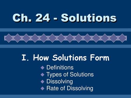 Ch Solutions I. How Solutions Form Definitions