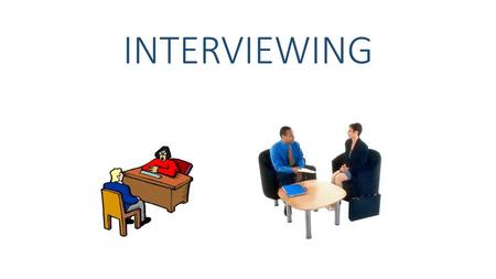 INTERVIEWING.