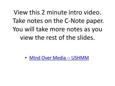 View this 2 minute intro video. Take notes on the C-Note paper