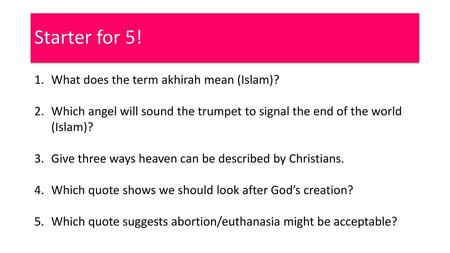 Starter for 5! What does the term akhirah mean (Islam)?