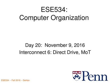 ESE534: Computer Organization
